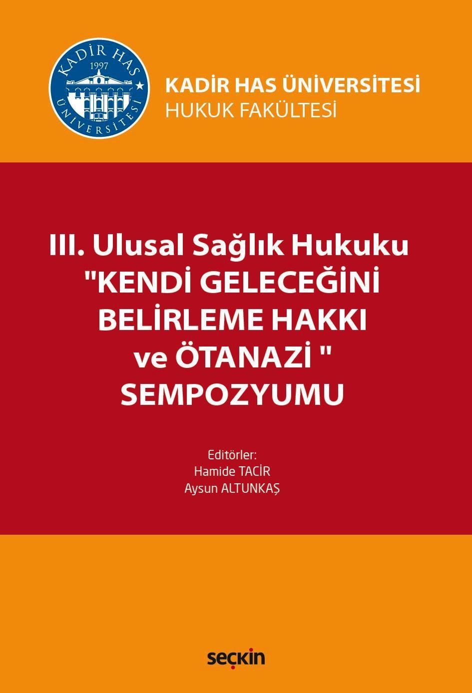 III. Ulusal Sağlık Hukuku ''Kendi Geleceğini Belirleme Hakkı ve Ötanazi'' Sempozyumu