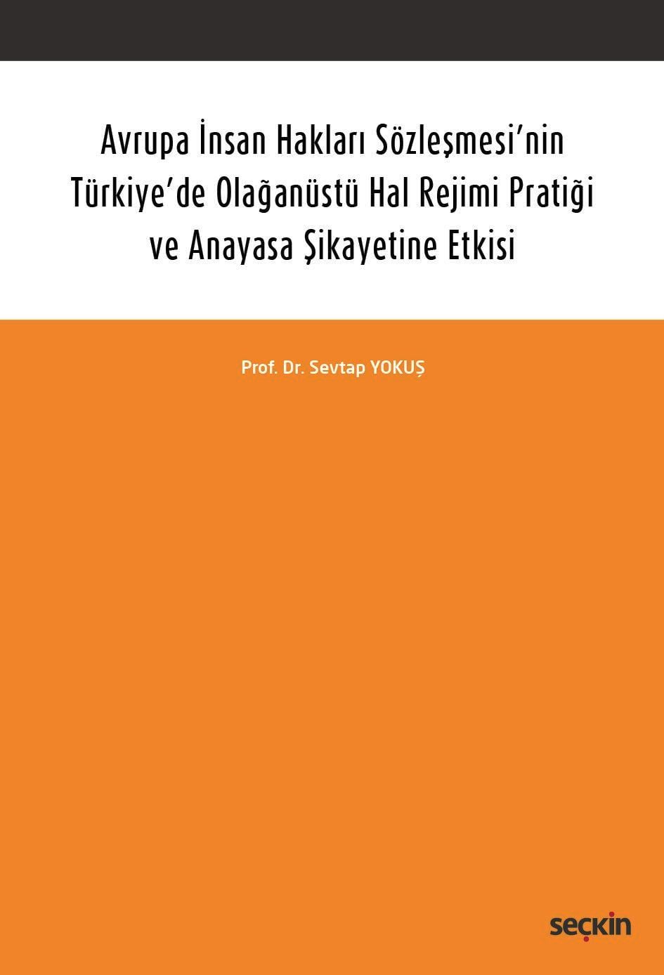 Avrupa İnsan Hakları Sözleşmesi'nin Türkiye'de Olağanüstü Hal Rejimi Pratiği ve Anayasa Şikayetine Etkisi