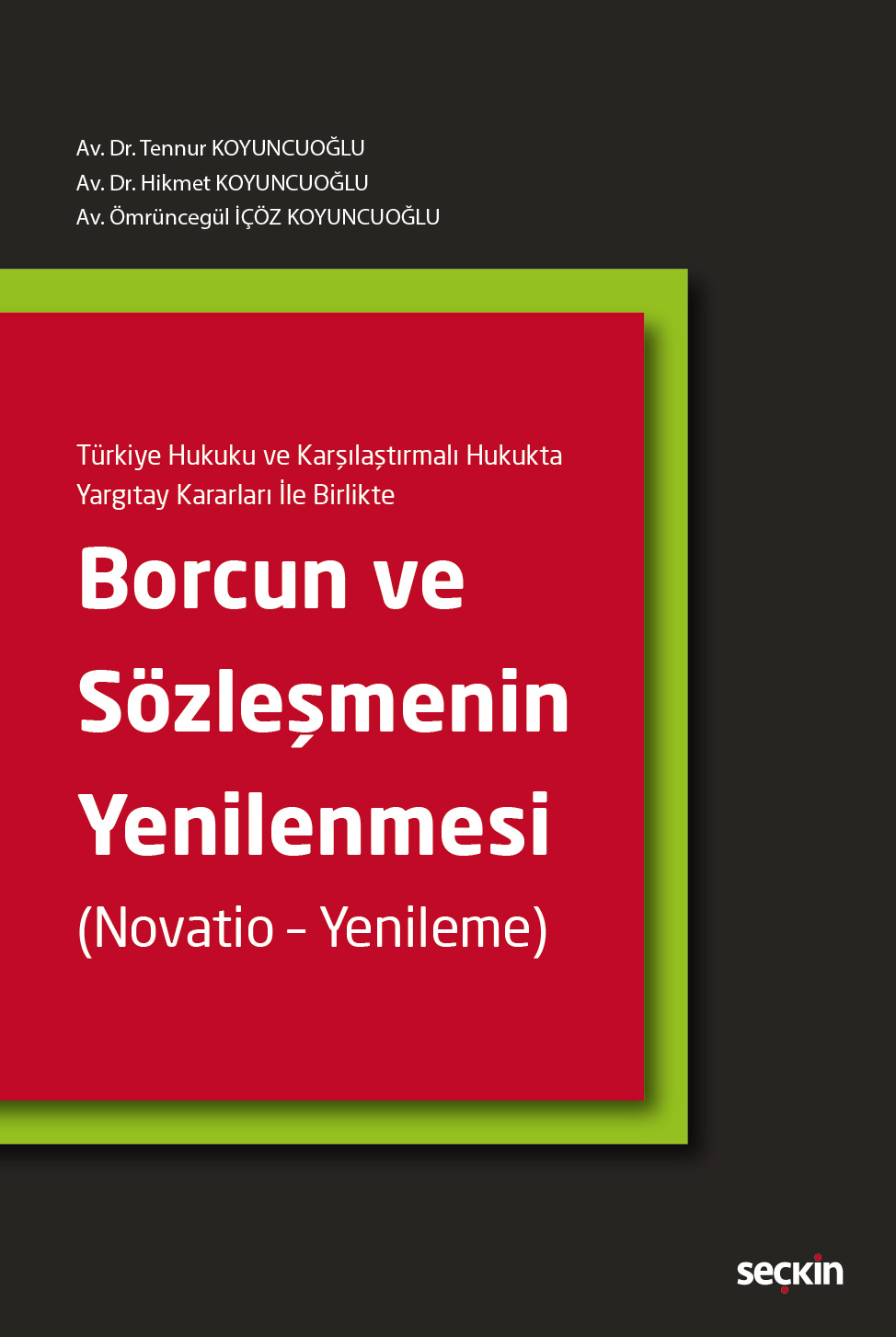 Türkiye Hukuku ve Karşılaştırmalı Hukukta Yargıtay Kararları İle BirlikteBorcun ve Sözleşmenin Yenilenmesi (Novatio – Yenileme)