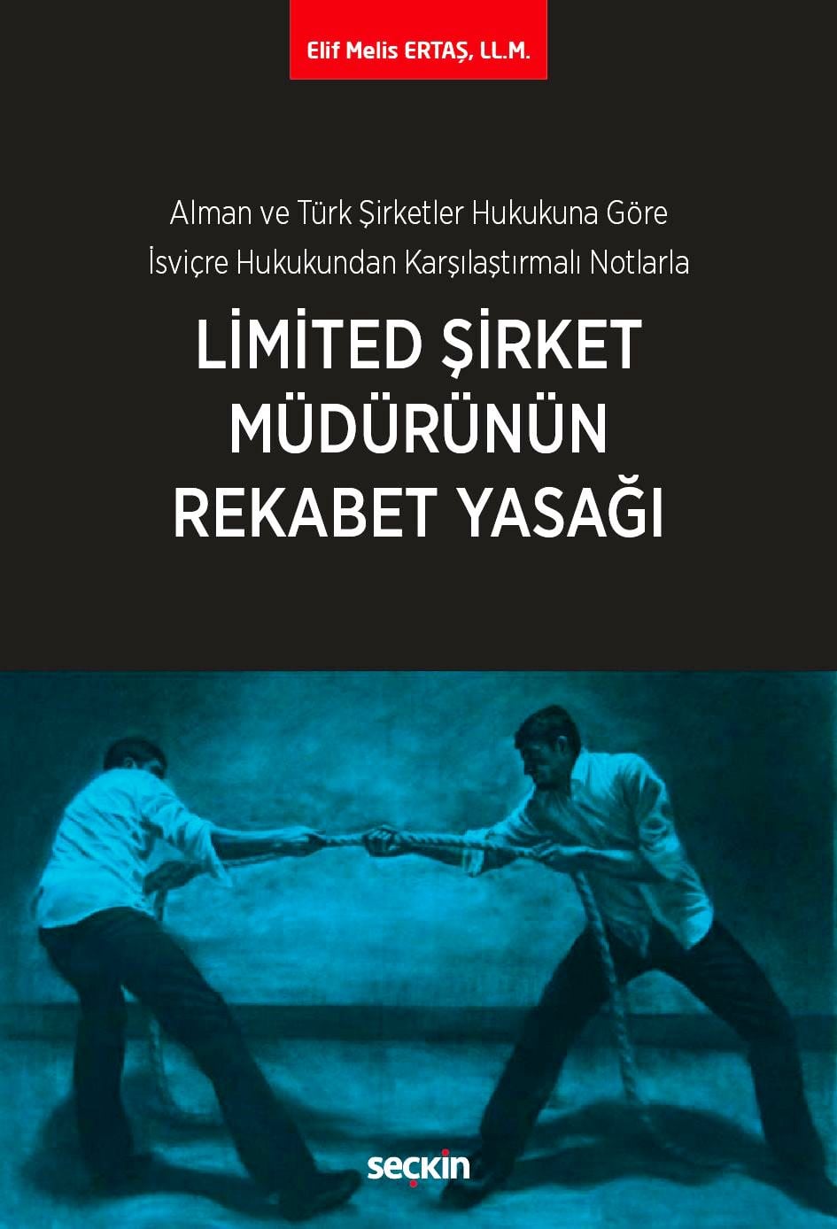 Alman ve Türk Şirketler Hukukuna Göre İsviçre Hukukundan Karşılaştırmalı NotlarlaLimited Şirket Müdürünün Rekabet Yasağı