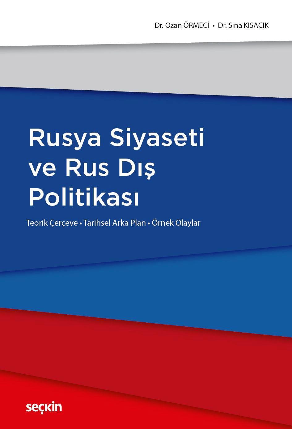 Rusya Siyaseti ve Rus Dış Politikası Teorik Çerçeve – Tarihsel Arka Plan – Örnek Olaylar