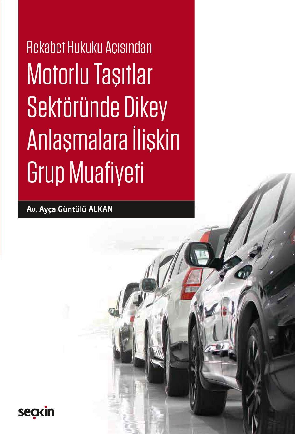 Rekabet Hukuku AçısındanMotorlu Taşıtlar Sektöründe Dikey Anlaşmalara İlişkin Grup Muafiyeti