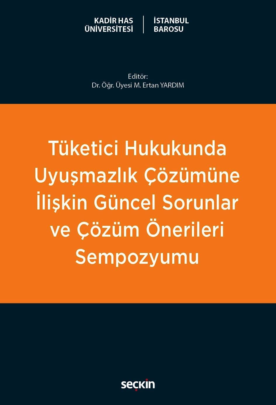 Tüketici Hukukunda Uyuşmazlık Çözümüne İlişkin Güncel Sorunlar ve Çözüm Önerileri Sempozyumu