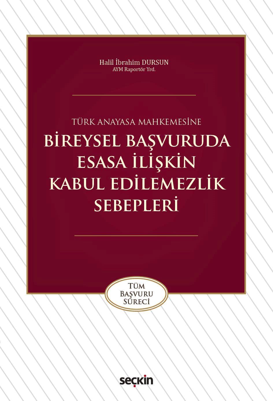 Türk Anayasa MahkemesineBireysel Başvuruda Esasa İlişkin Kabul Edilemezlik Sebepleri