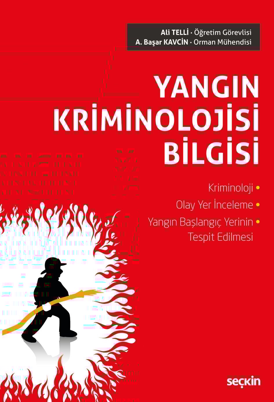 Yangın Kriminolojisi Bilgisi Kriminoloji – Olay Yer İnceleme Yangın Başlangıç Yerinin Tespit Edilmesi