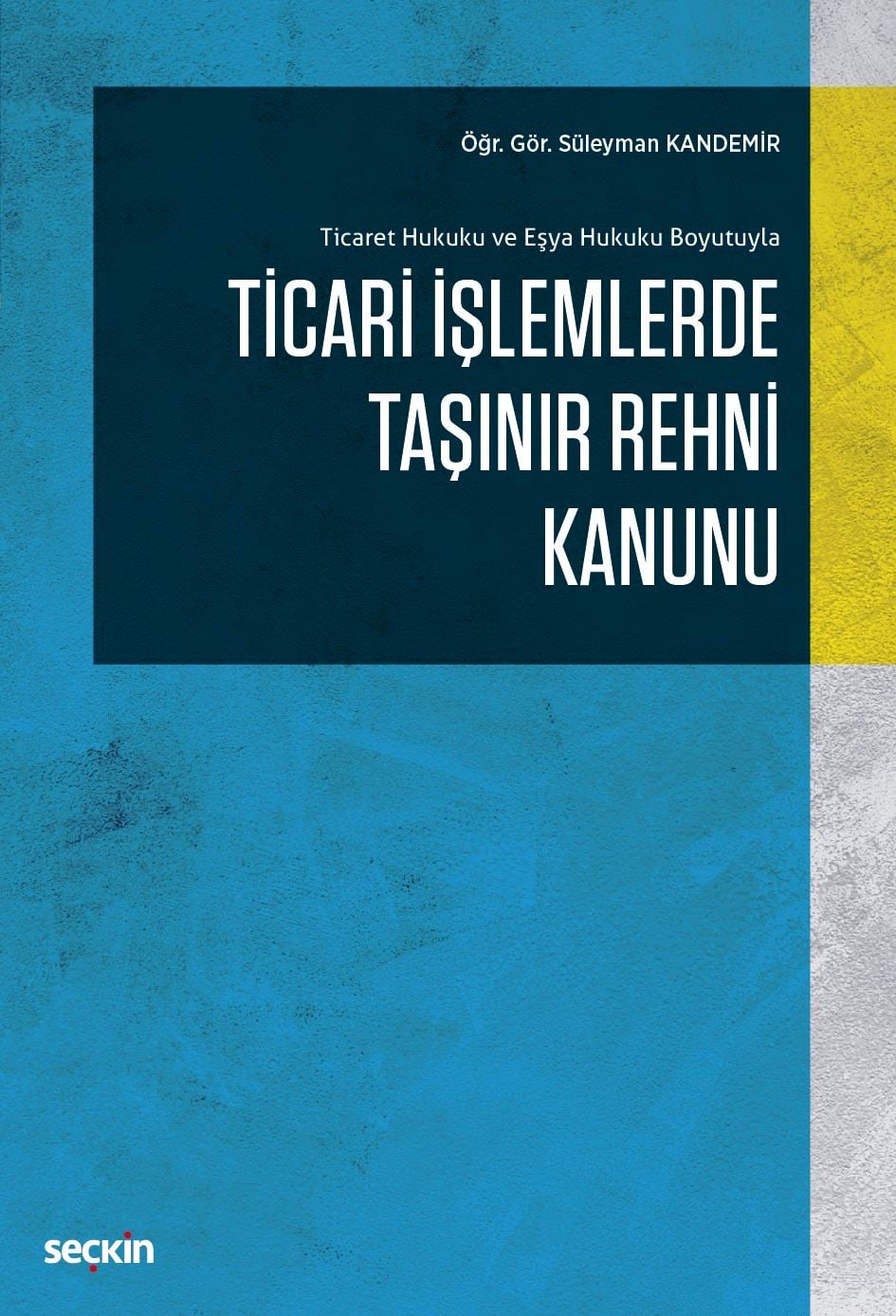 Ticaret Hukuku ve Eşya Hukuku Boyutuyla Ticari İşlemlerde Taşınır Rehni Kanunu