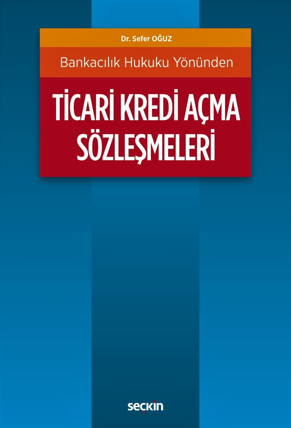 Bankacılık Hukuku YönündenTicari Kredi Açma Sözleşmeleri