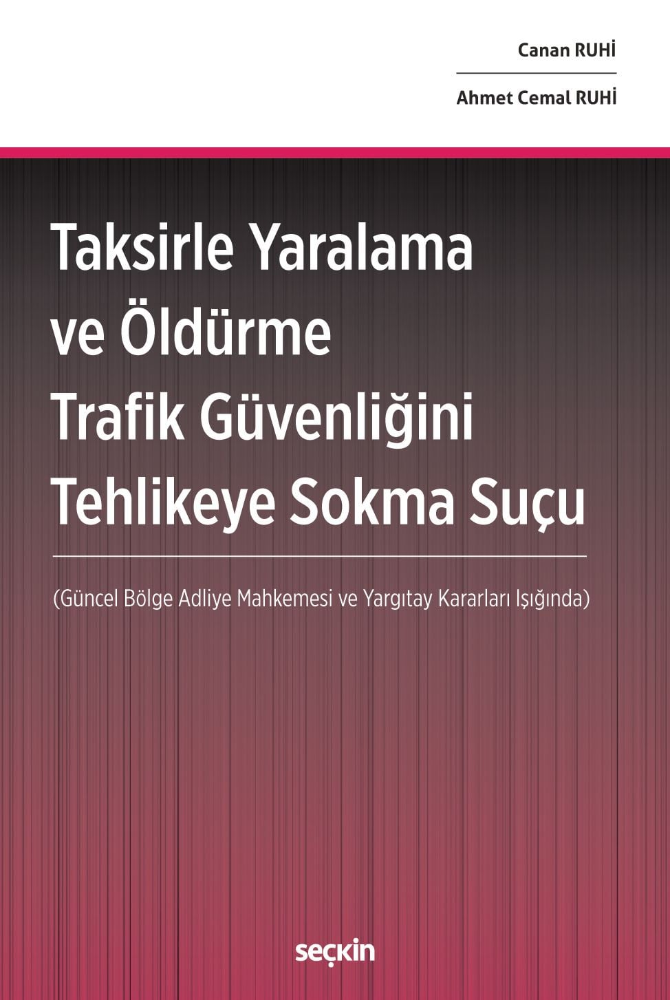 Taksirle Yaralama ve Öldürme Trafik Güvenliğini Tehlikeye Sokma Suçu (Güncel Bölge Adliye Mahkemesi ve Yargıtay Kararları Işığında)