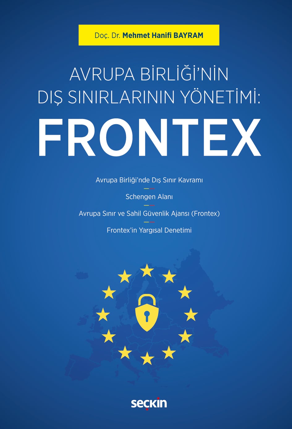 Avrupa Birliği'nin Dış Sınırlarının Yönetimi: Frontex