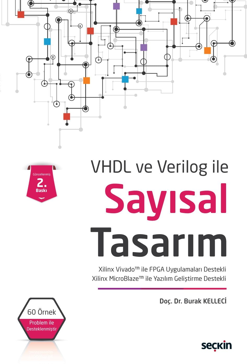 VHDL ve Verilog ileSayısal Tasarım Xilinx Vivado ile FPGA Uygulamaları Destekli – Xilinx MicroBlaze ile Yazılım Geliştirme Destekli