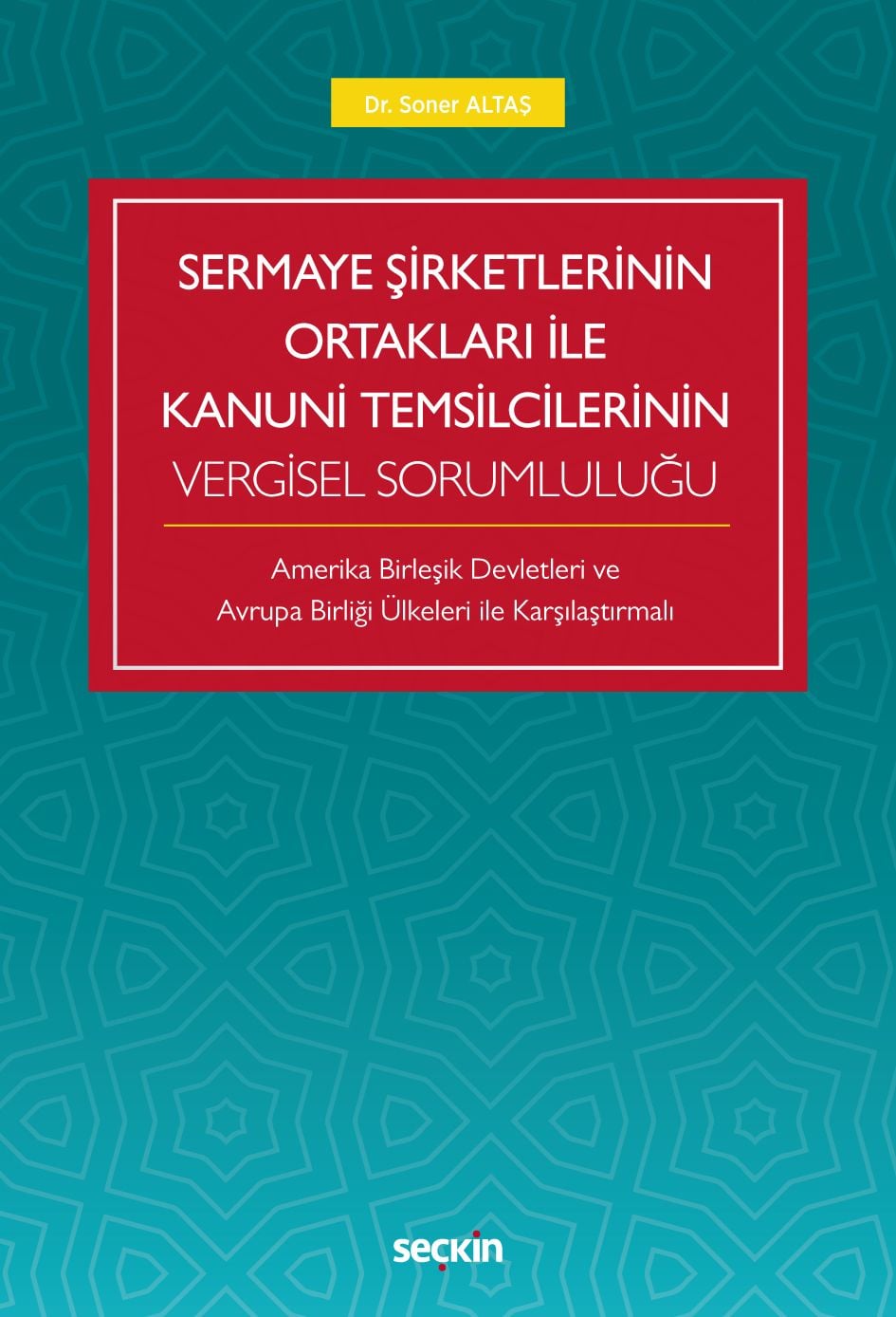 Sermaye Şirketlerinin Ortakları ile Kanuni Temsilcilerinin Vergisel Sorumluluğu Amerika Birleşik Devletleri Ve Avrupa Birliği Ülkeleri İle Karşılaştırmalı