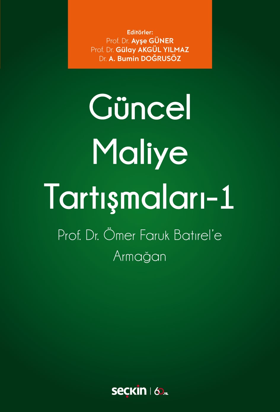 Güncel Maliye Tartışmaları – 1 Prof. Dr. Ömer Faruk Batırel'e Armağan