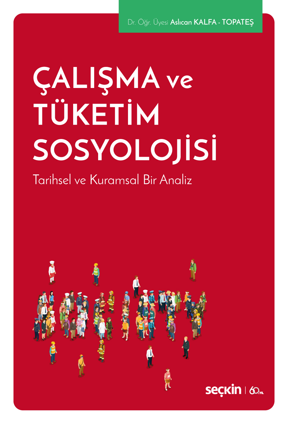 Çalışma ve Tüketim Sosyolojisi Tarihsel ve Kuramsal Bir Analiz