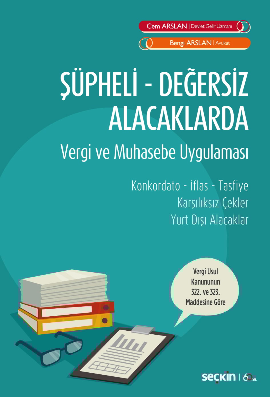 Şüpheli – Değersiz Alacaklarda Vergi ve Muhasebe Uygulaması Konkordato – İflas – Tasfiye Karşılıksız Çekler – Yurt Dışı Alacaklar