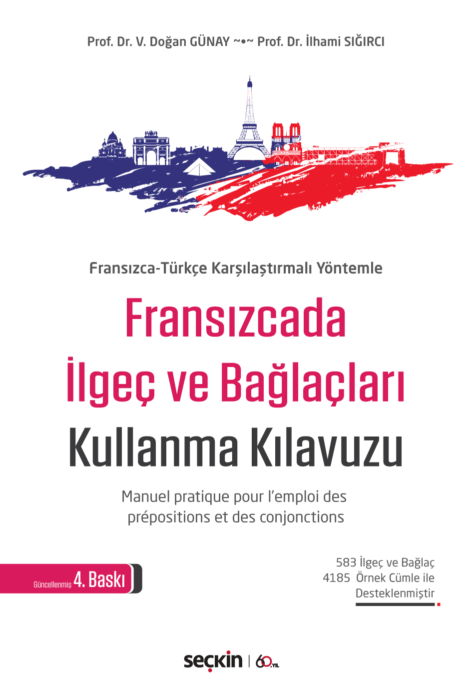 Fransızca–Türkçe  Karşılaştırmalı YöntemleFransızcada İlgeç ve Bağlaçları Kullanma Kılavuzu Manuel pratique pour l'emploi des prépositions et des conjonctions