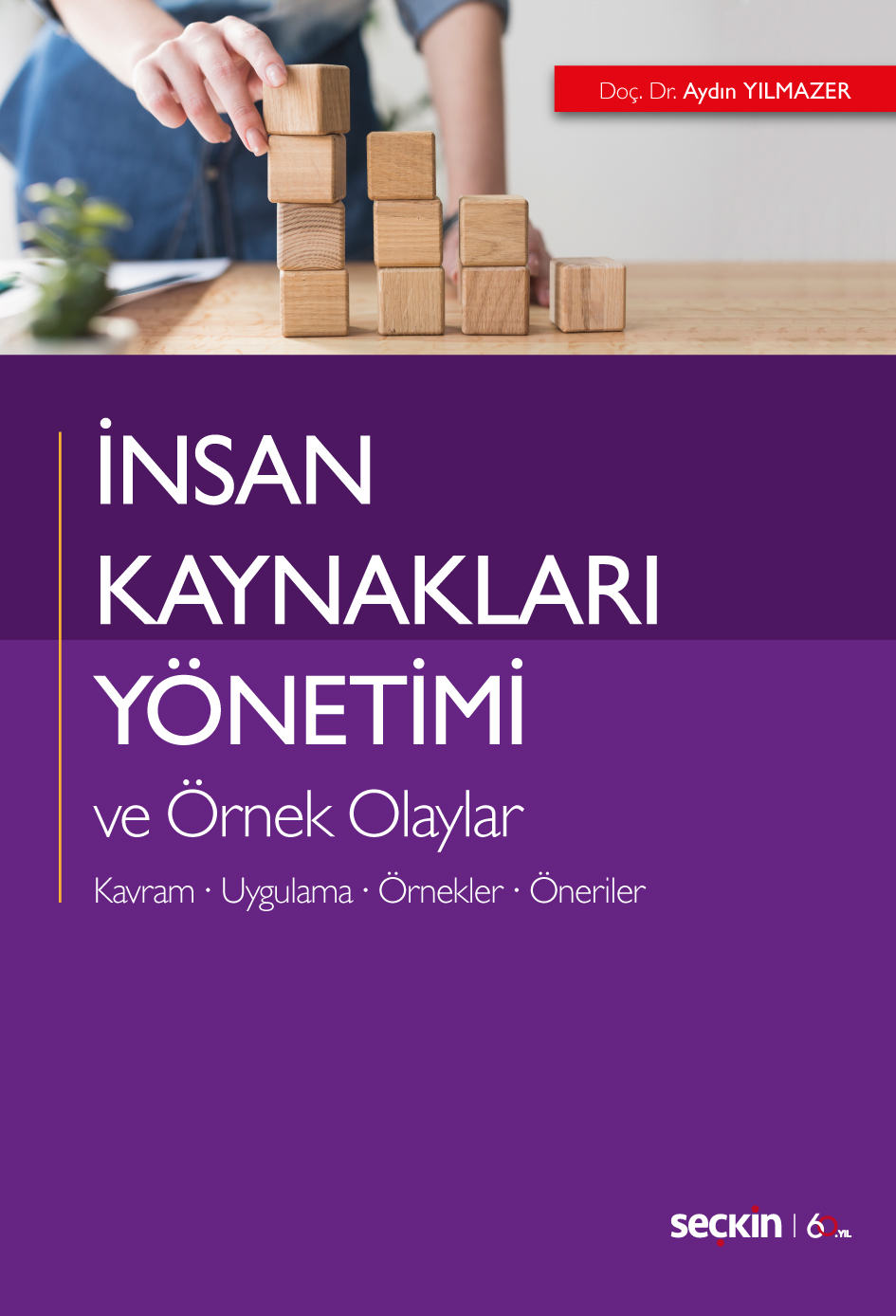 İnsan Kaynakları Yönetimi ve Örnek Olaylar  Kavram – Uygulama – Örnekler – Öneriler