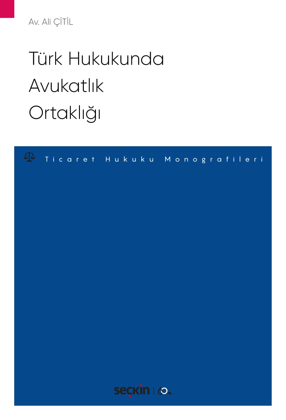 Türk Hukukunda Avukatlık Ortaklığı – Ticaret Hukuku Monografileri –