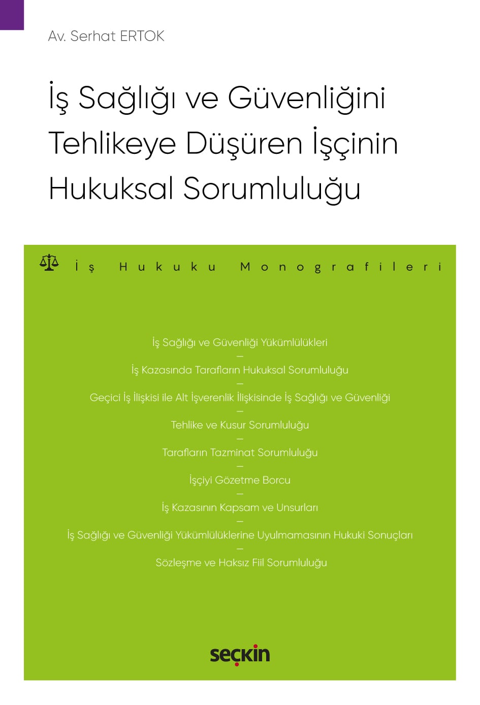 İş Sağlığı ve Güvenliğini Tehlikeye Düşüren İşçinin Hukuksal Sorumluluğu – İş Hukuku Monografileri –