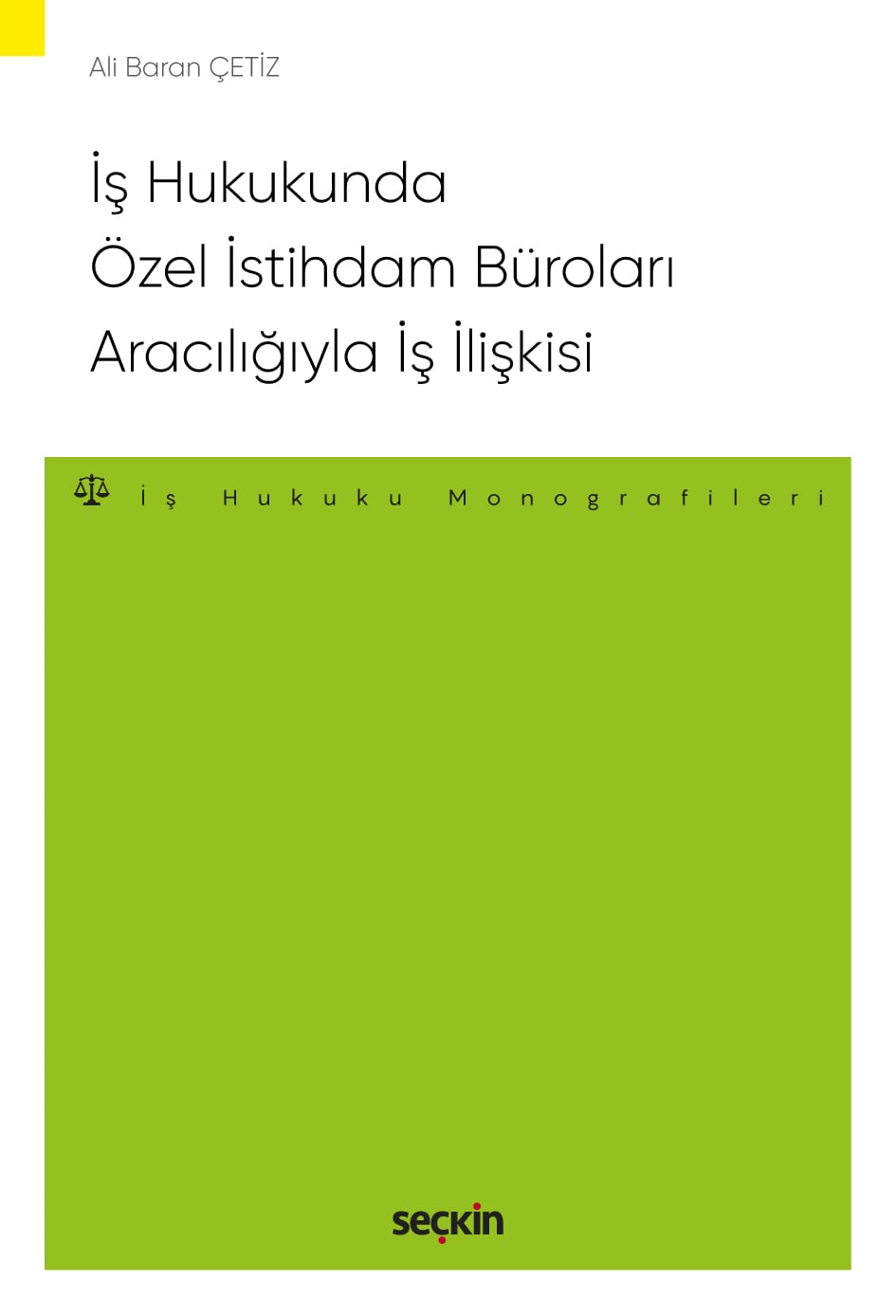 İş Hukukunda Özel İstihdam Büroları Aracılığıyla Geçici İş İlişkisi  – İş Hukuku Monografileri –