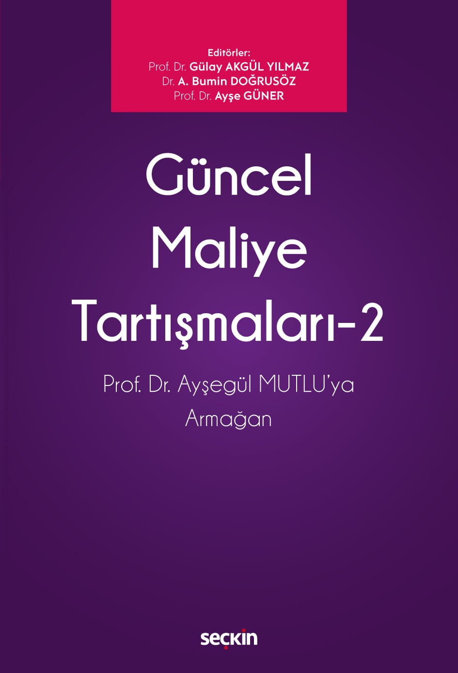 Güncel Maliye Tartışmaları – 2 Prof. Dr. N. Ayşegül Mutlu'ya Armağan