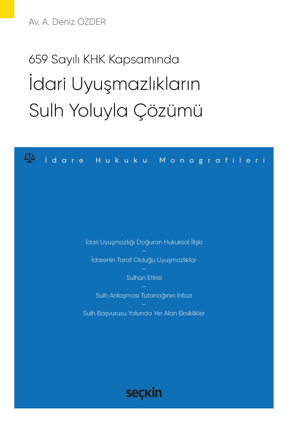 659 Sayılı Kanun Hükmünde Kararname Kapsamındaİdari Uyuşmazlıkların Sulh Yoluyla Çözümü – İdare Hukuku Monografileri –