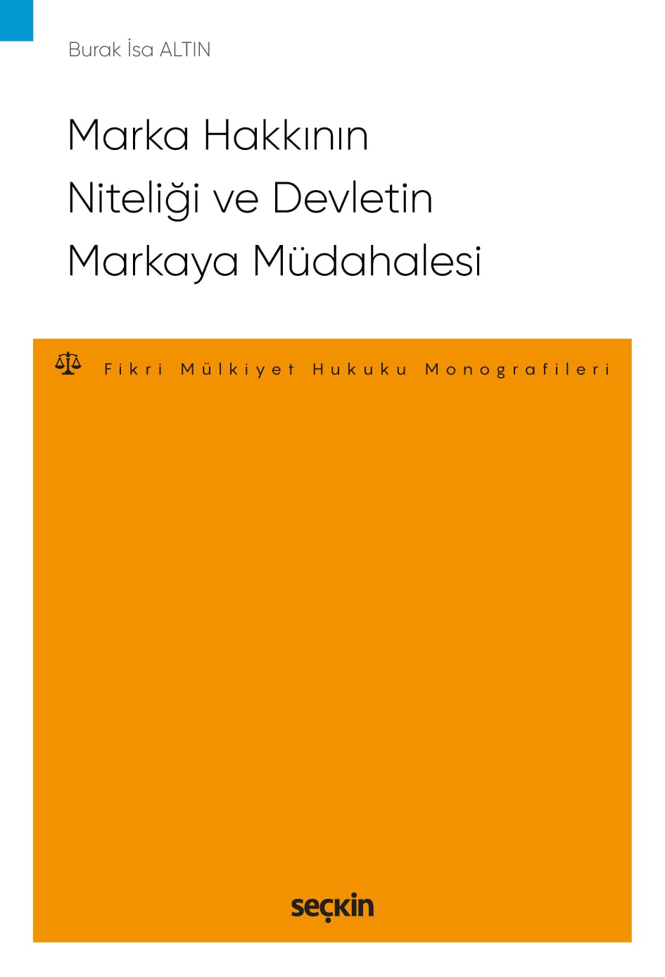 Marka Hakkının Niteliği ve Devletin Markaya Müdahalesi – Fikri ve Sınai Mülkiyet Hukuku Monografileri –
