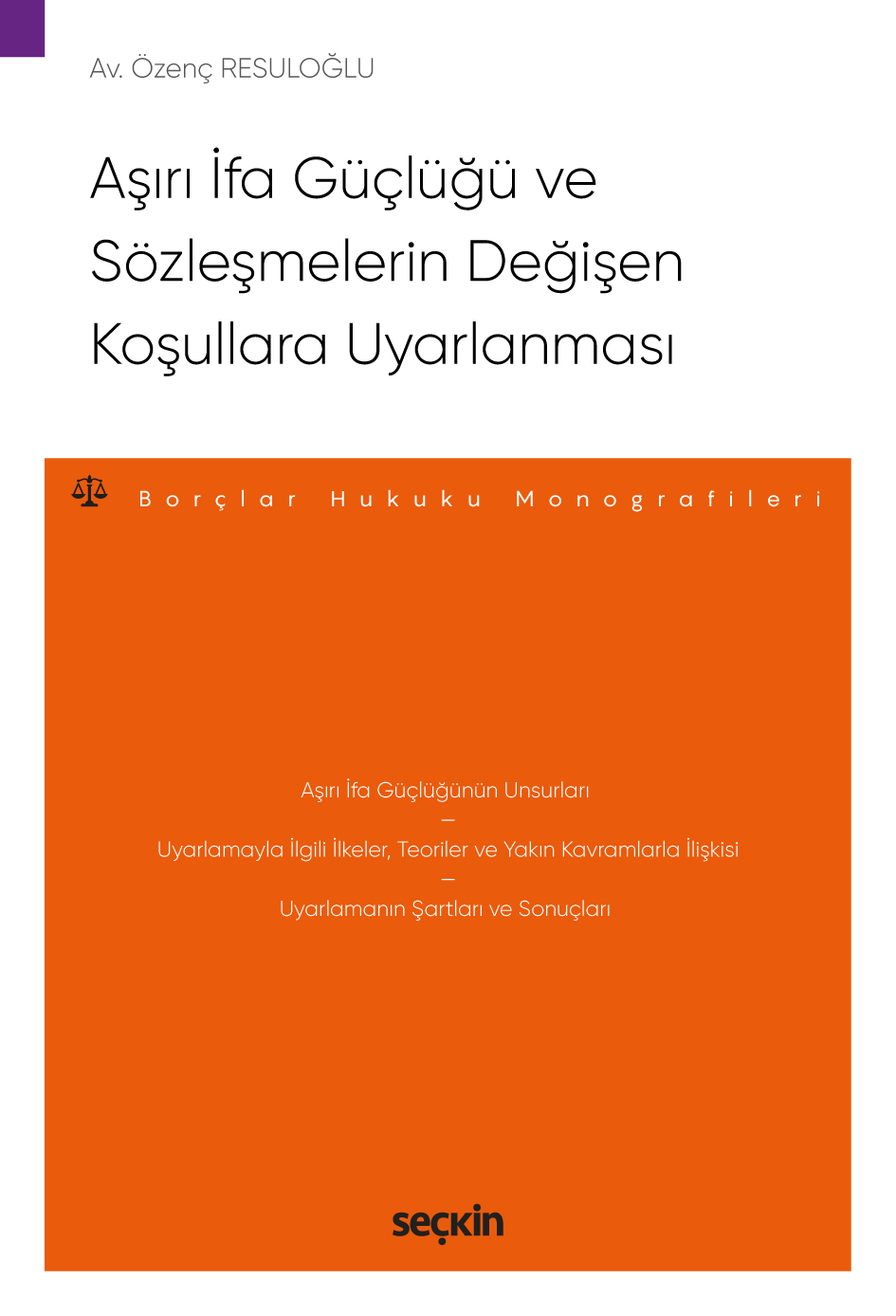 Aşırı İfa Güçlüğü ve Sözleşmelerin Değişen Koşullara Uyarlanması – Borçlar Hukuku Monografileri –