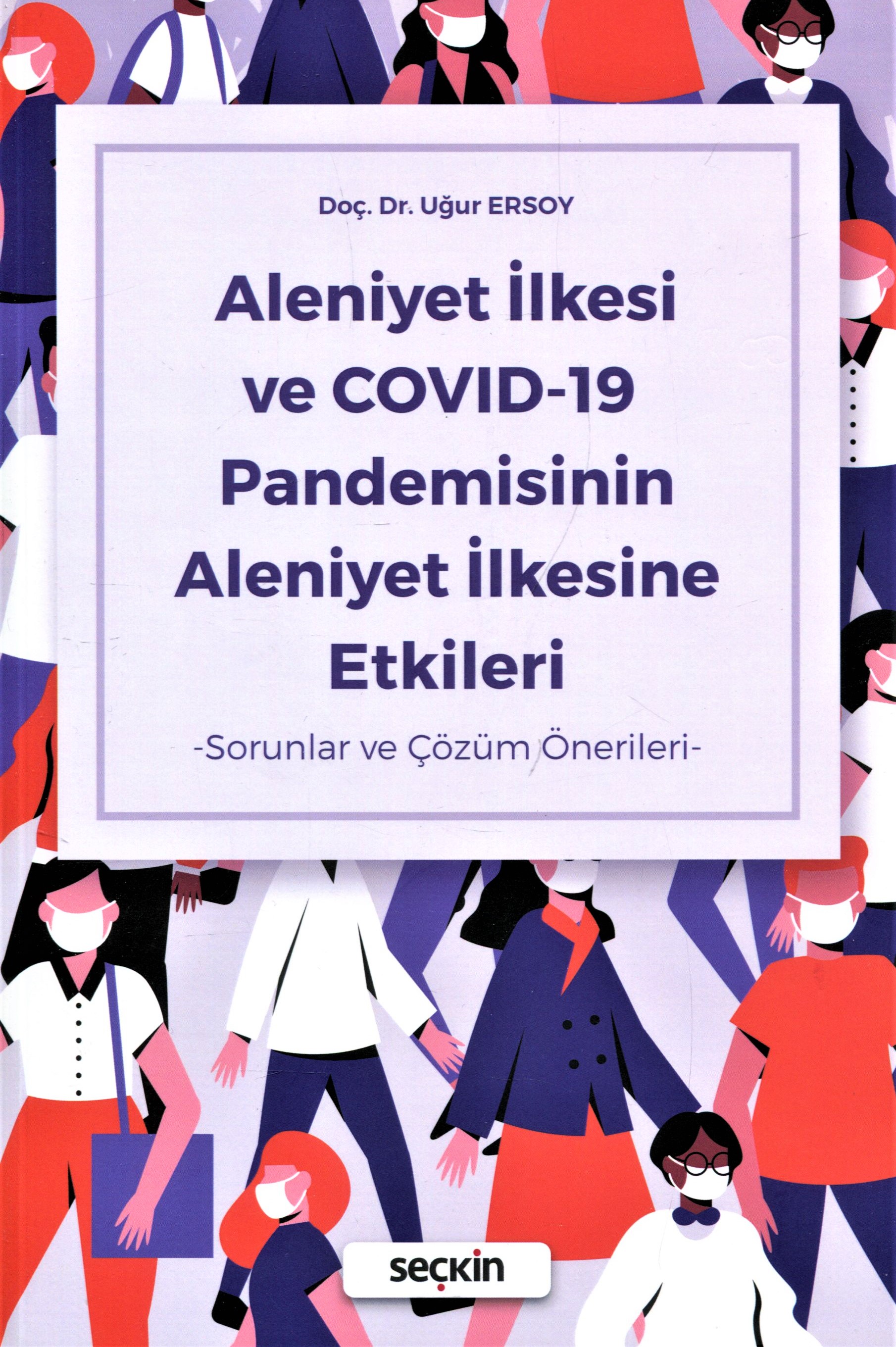 Aleniyet İlkesi ve COVID–19 Pandemisinin Aleniyet İlkesine Etkileri –Sorunlar ve Çözüm Önerileri–