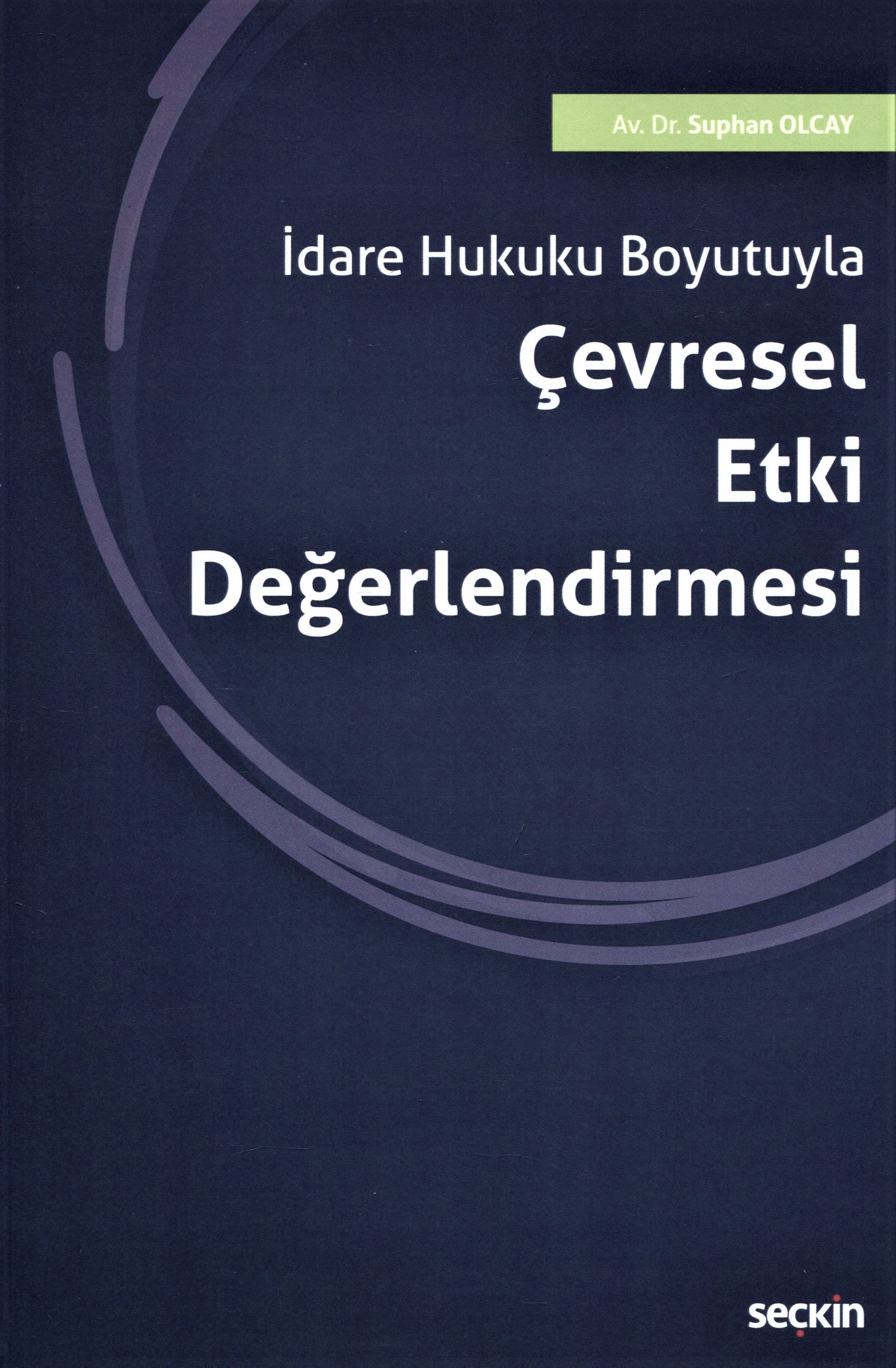 İdare Hukuku BoyutuylaÇevresel Etki Değerlendirmesi