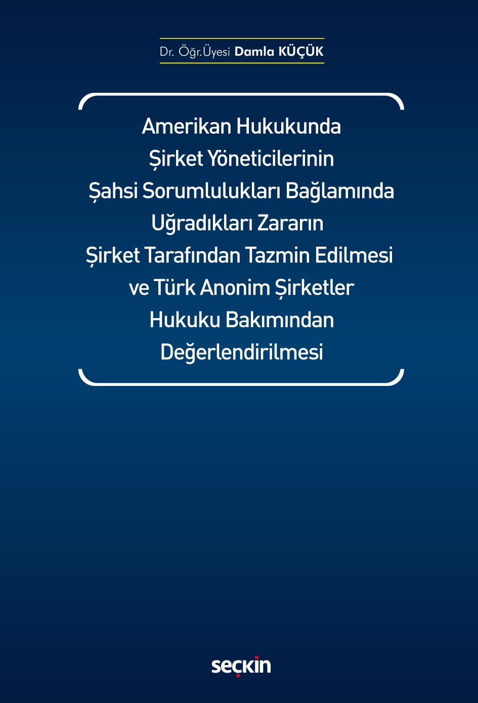Amerikan Hukukunda Şirket Yöneticilerinin Şahsi Sorumlulukları Bağlamında Uğradıkları Zararın Şirket Tarafından Tazmin Edilmesi ve Türk Anonim Şirketler Hukuku Bakımından Değerlendirilmesi