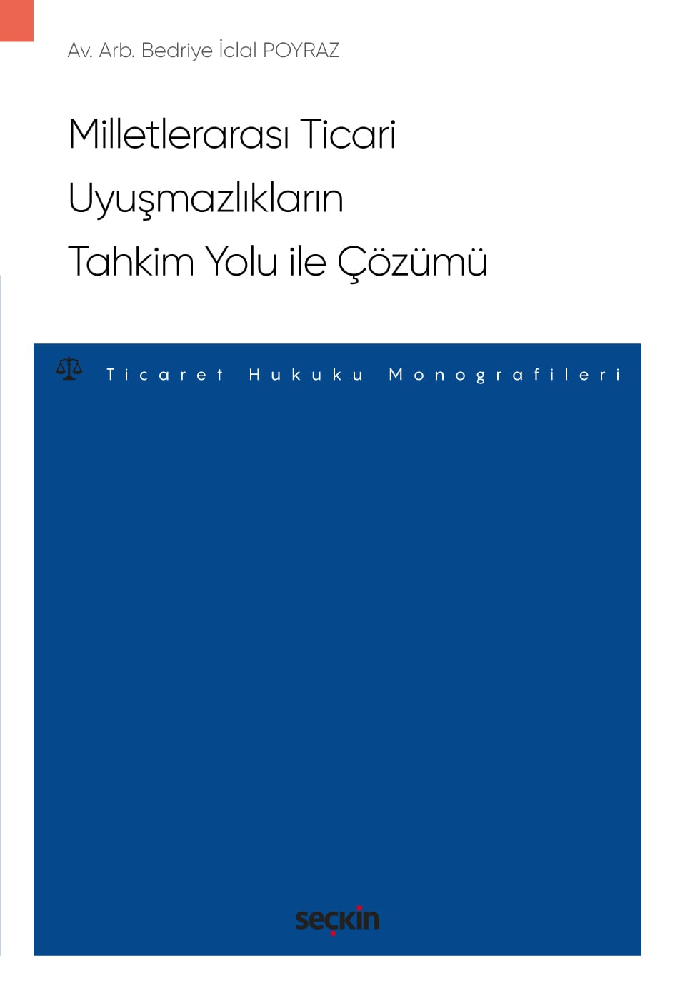 Milletlerarası Ticari UyuşmazlıklarınTahkim Yolu ile Çözümü – Ticaret Hukuku Monografileri –