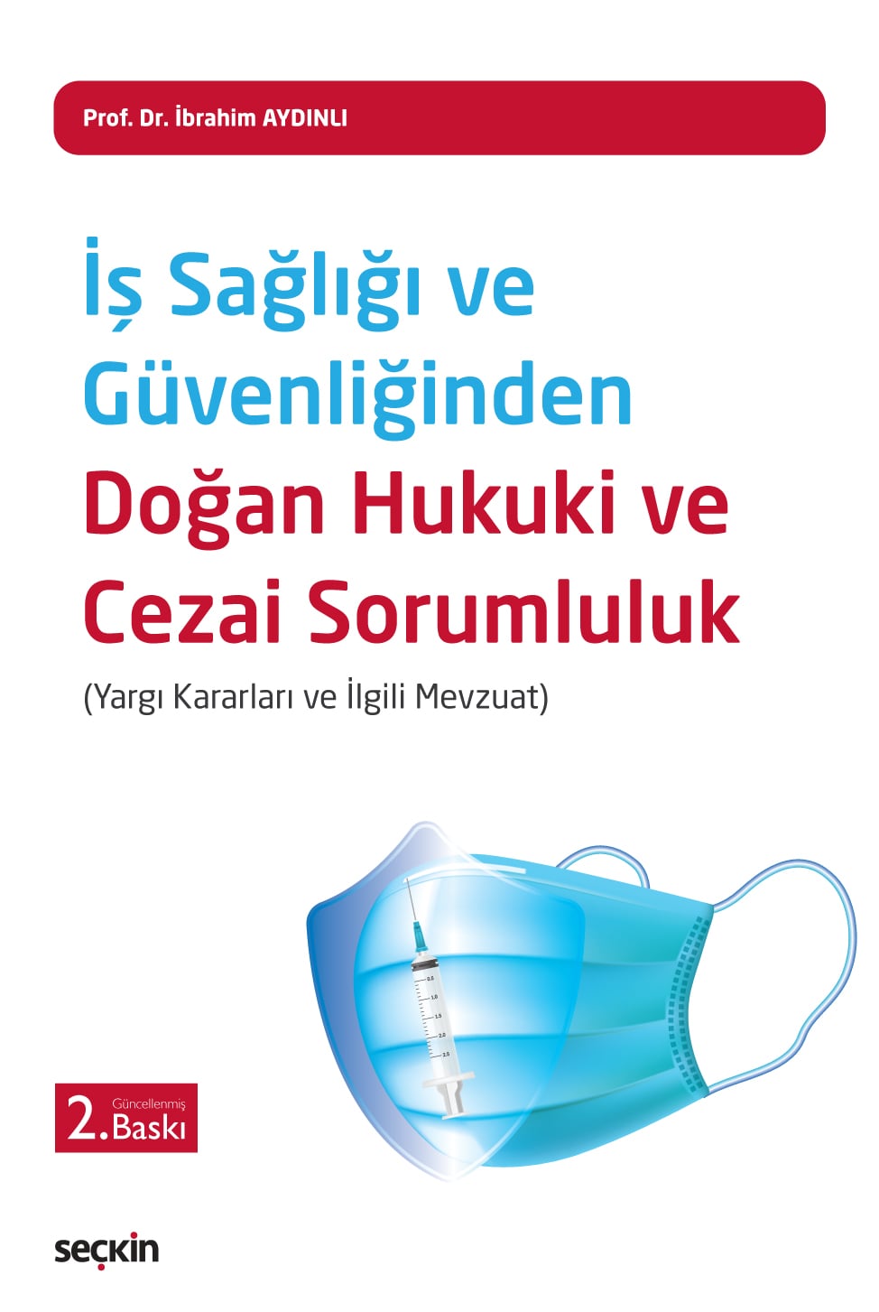 İş Sağlığı ve Güvenliğinden Doğan Hukuki ve Cezai Sorumluluk (Yargı Kararları ve İlgili Mevzuat)