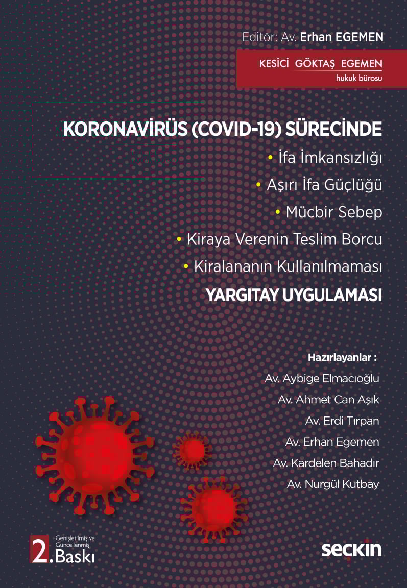 Koronavirüs (Covid–19) Sürecinde Yargıtay Uygulaması İfa İmkansızlığı – Aşırı İfa Güçlüğü – Mücbir Sebep–  Kiraya Verenin Teslim Borcu – Kiralananın Kullanılmaması