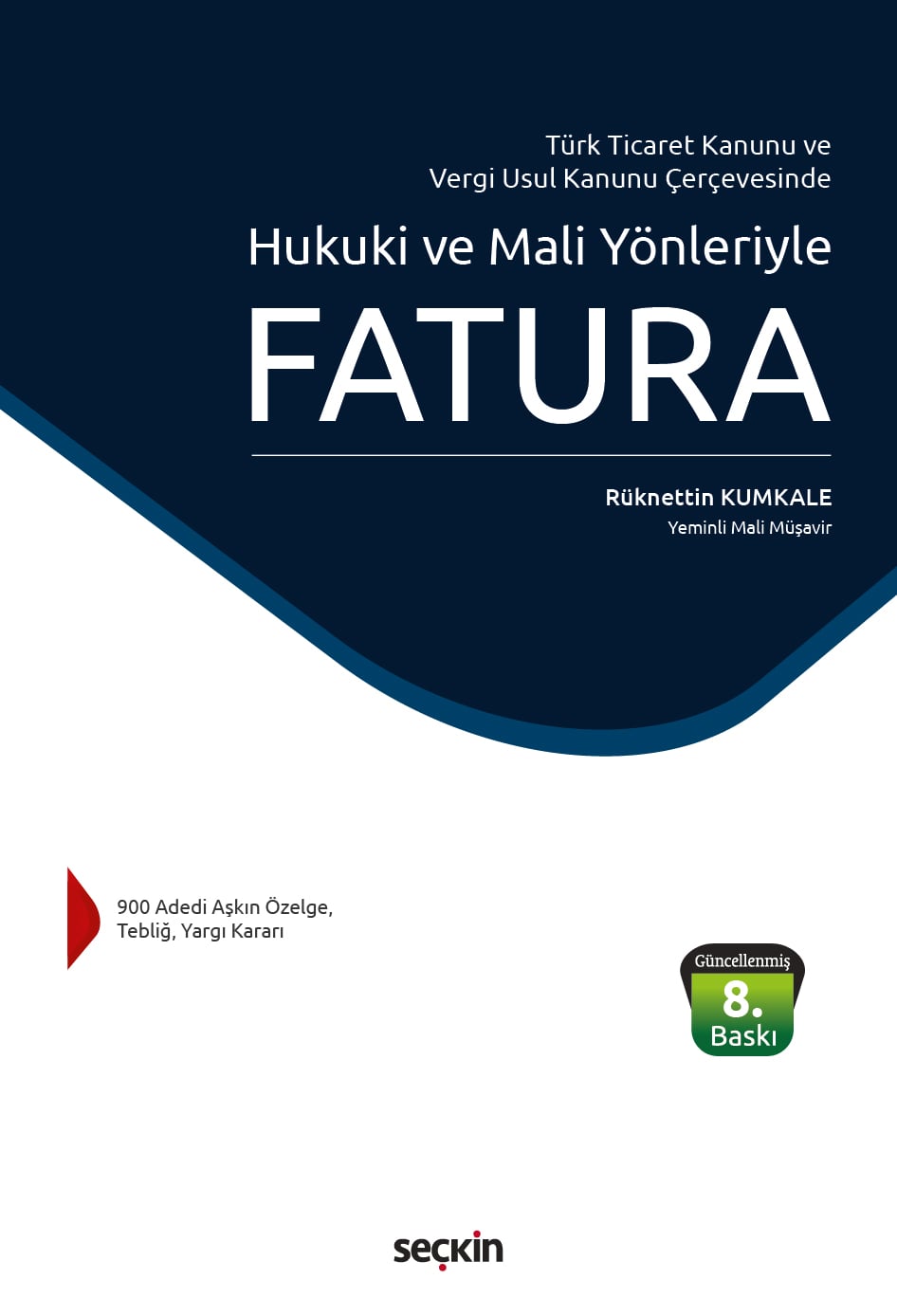 Türk Ticaret Kanunu  ve  Vergi Usul Kanunu ÇerçevesindeHukuki ve Mali Yönleriyle Fatura