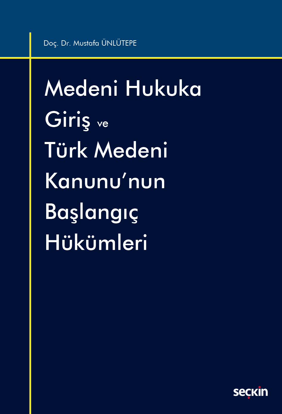 Medeni Hukuka Giriş ve Türk Medeni Kanunu'nun Başlangıç Hükümleri