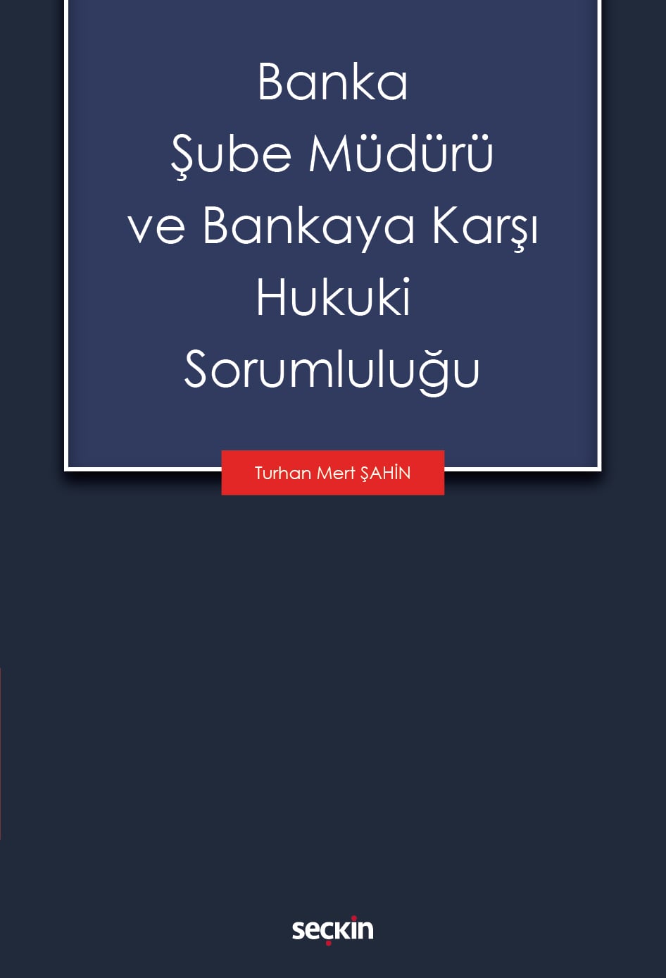 Banka Şube Müdürü ve Bankaya Karşı Hukuki Sorumluluğu