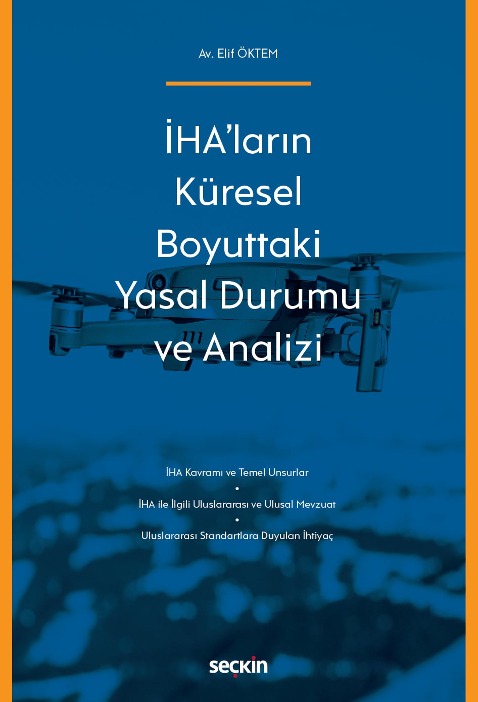 İHA'ların Küresel Boyuttaki Yasal Durumu ve Analizi