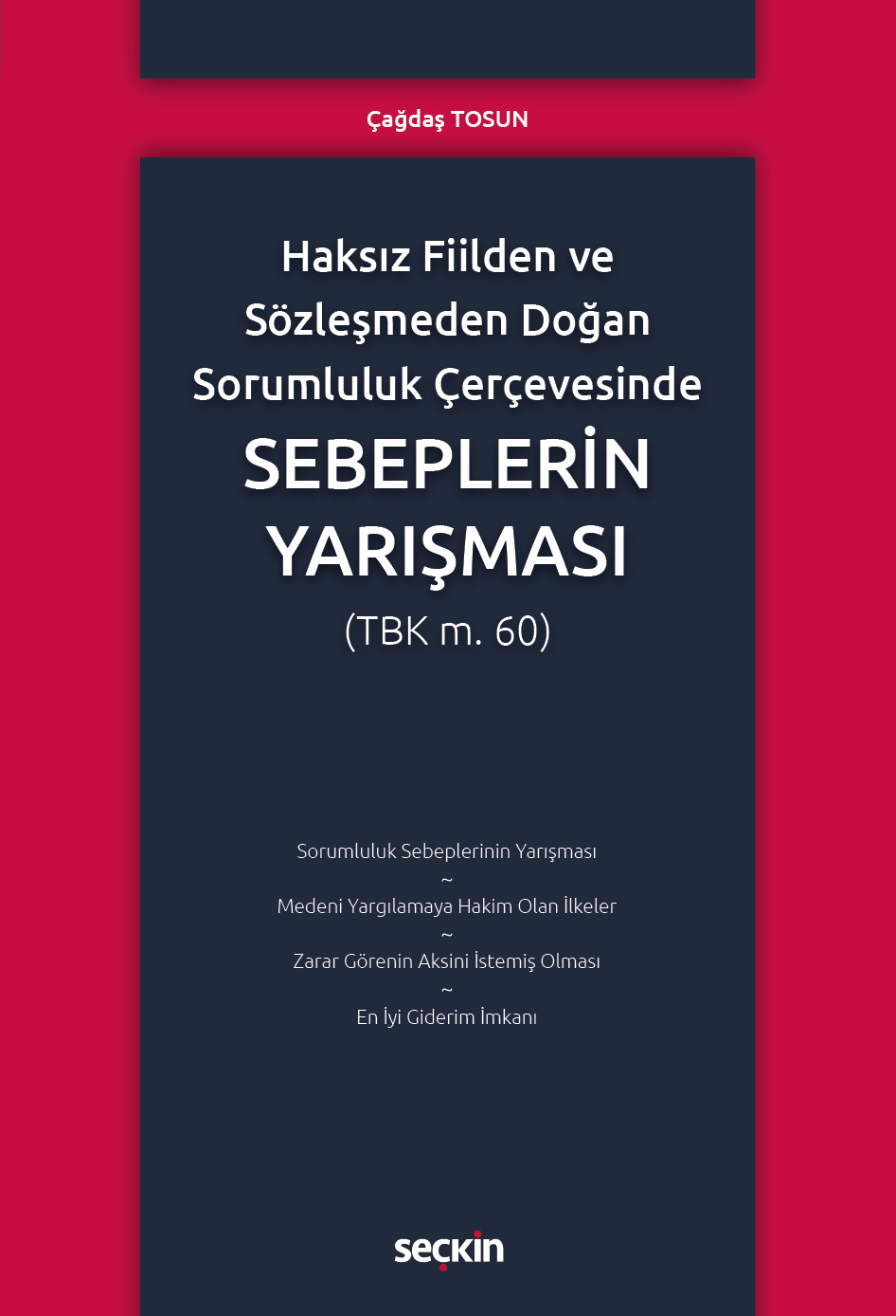 Haksız Fiilden ve Sözleşmeden Doğan Sorumluluk ÇerçevesindeSebeplerin Yarışması (TBK m.60)