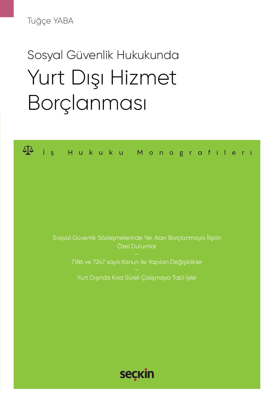 Sosyal Güvenlik HukukundaYurt Dışı Hizmet Borçlanması – İş Hukuku Monografileri –