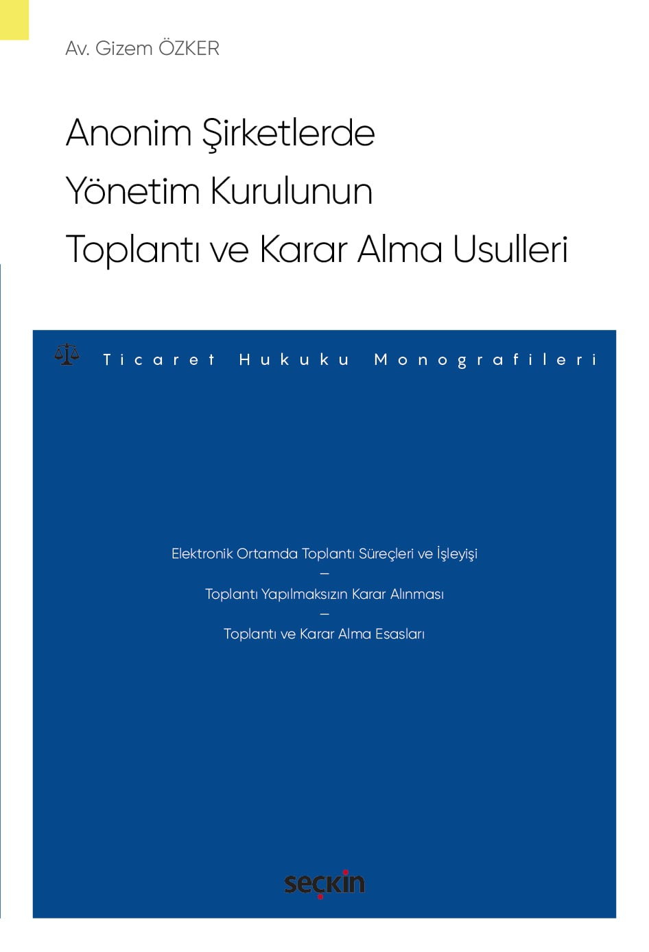 Anonim Şirketlerde Yönetim KurulununToplantı ve Karar Alma Usulleri – Ticaret Hukuku Monografileri –