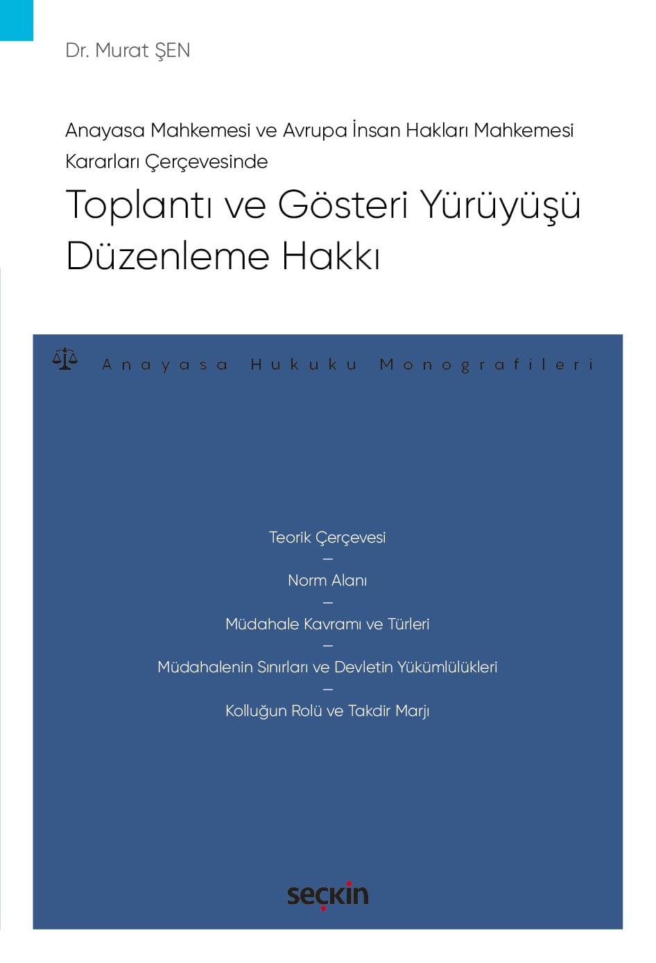 Anayasa Mahkemesi ve Avrupa İnsan Hakları Mahkemesi Kararları ÇerçevesindeToplantı ve Gösteri Yürüyüşü Düzenleme Hakkı – Anayasa Hukuku Monografileri –