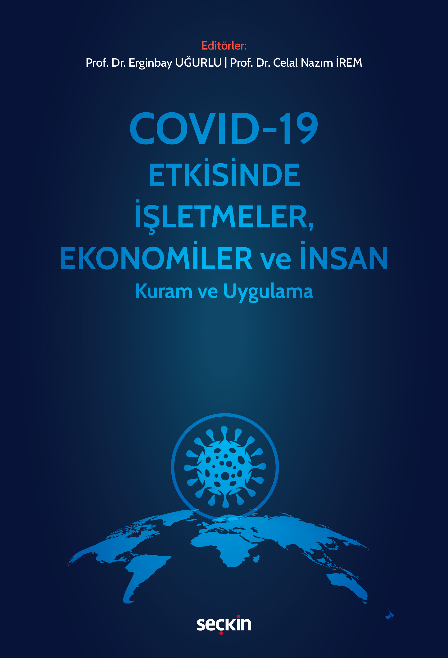Covid–19 Etkisinde İşletmeler, Ekonomiler ve İnsan Kuram ve Uygulama