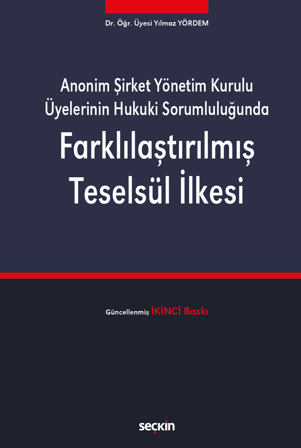 Anonim Şirket Yönetim Kurulu Üyelerinin Hukuki SorumluluğundaFarklılaştırılmış Teselsül İlkesi