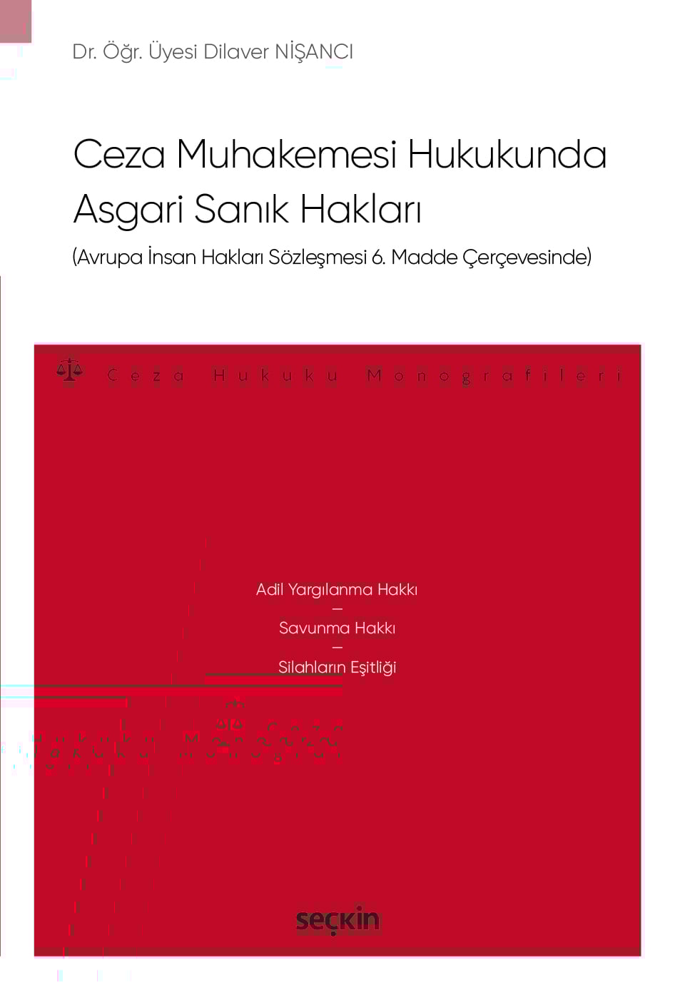 Avrupa İnsan Hakları Sözleşmesi 6. Madde ÇerçevesindeCeza Muhakemesi Hukukunda Asgari Sanık Hakları – Ceza Hukuku Monografileri –