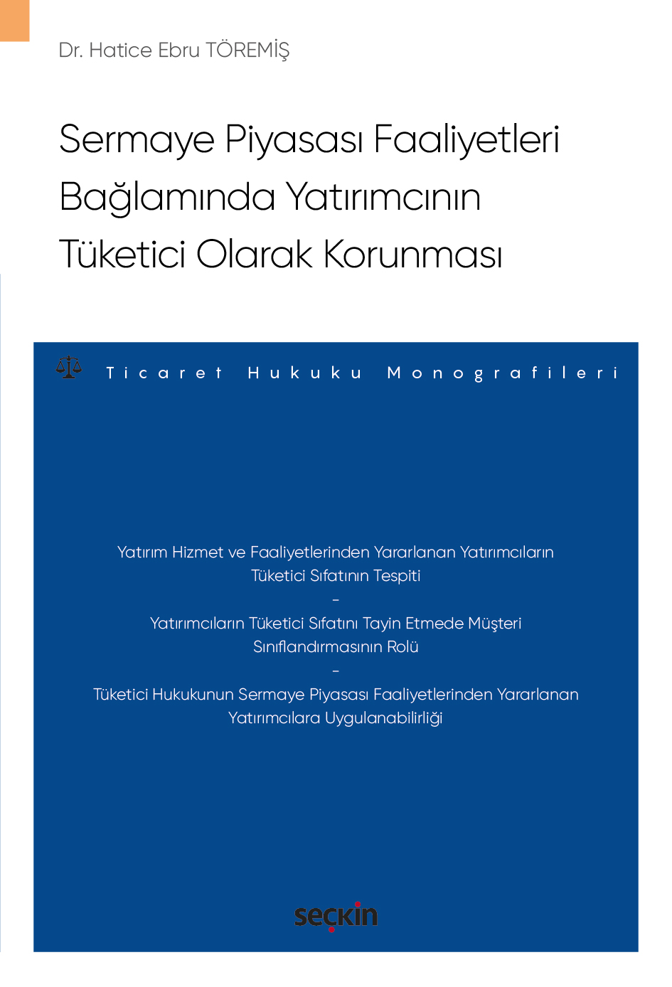 Sermaye Piyasası Faaliyetleri BağlamındaYatırımcının Tüketici Olarak Korunması – Ticaret Hukuku Monografileri –