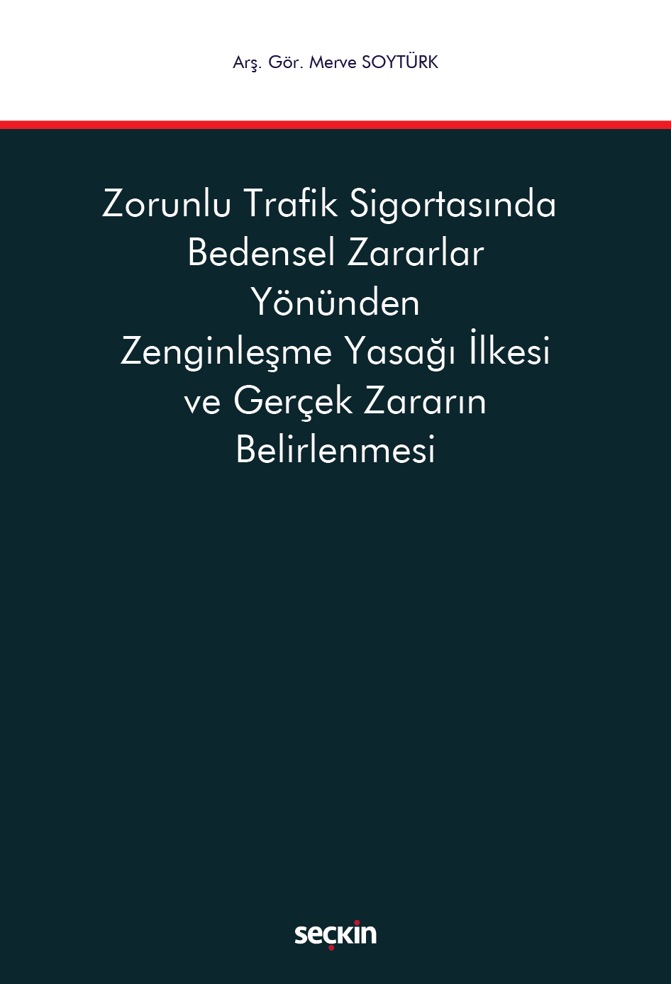 Zorunlu Trafik Sigortasında Bedensel Zararlar Yönünden Zenginleşme Yasağı İlkesi ve Gerçek Zararın Belirlenmesi