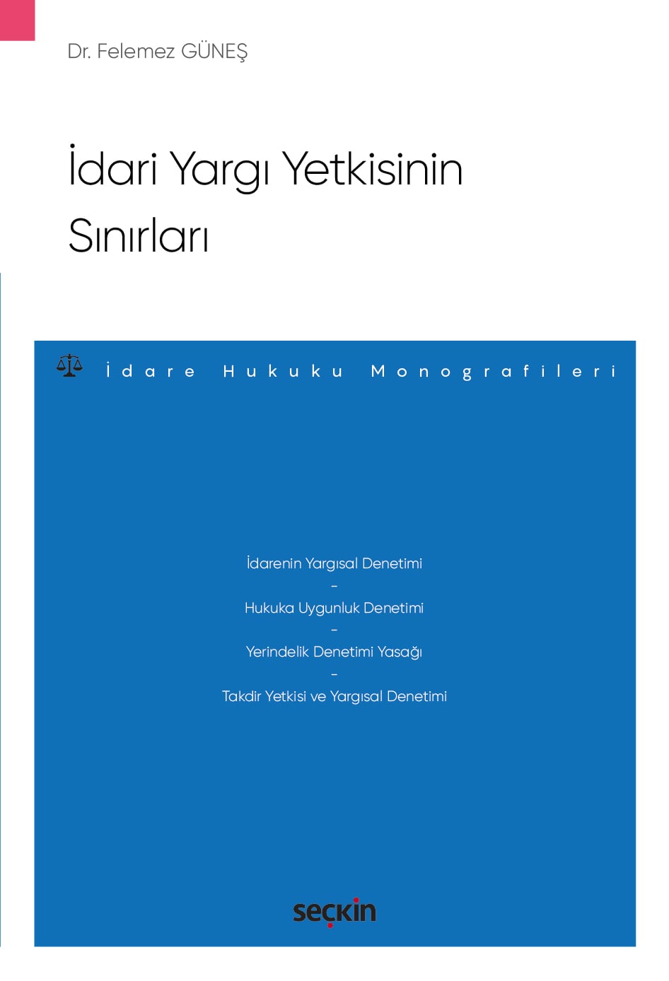 İdari Yargı Yetkisinin Sınırları – İdare Hukuku Monografileri –