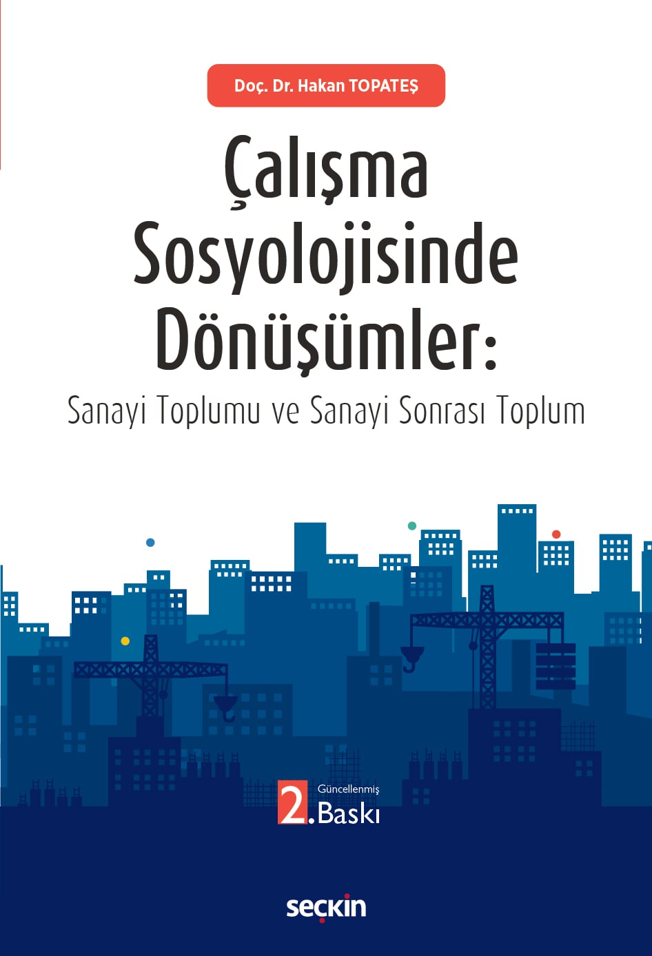 Çalışma Sosyolojisinde Dönüşümler Sanayi Toplumu ve Sanayi Sonrası Toplum