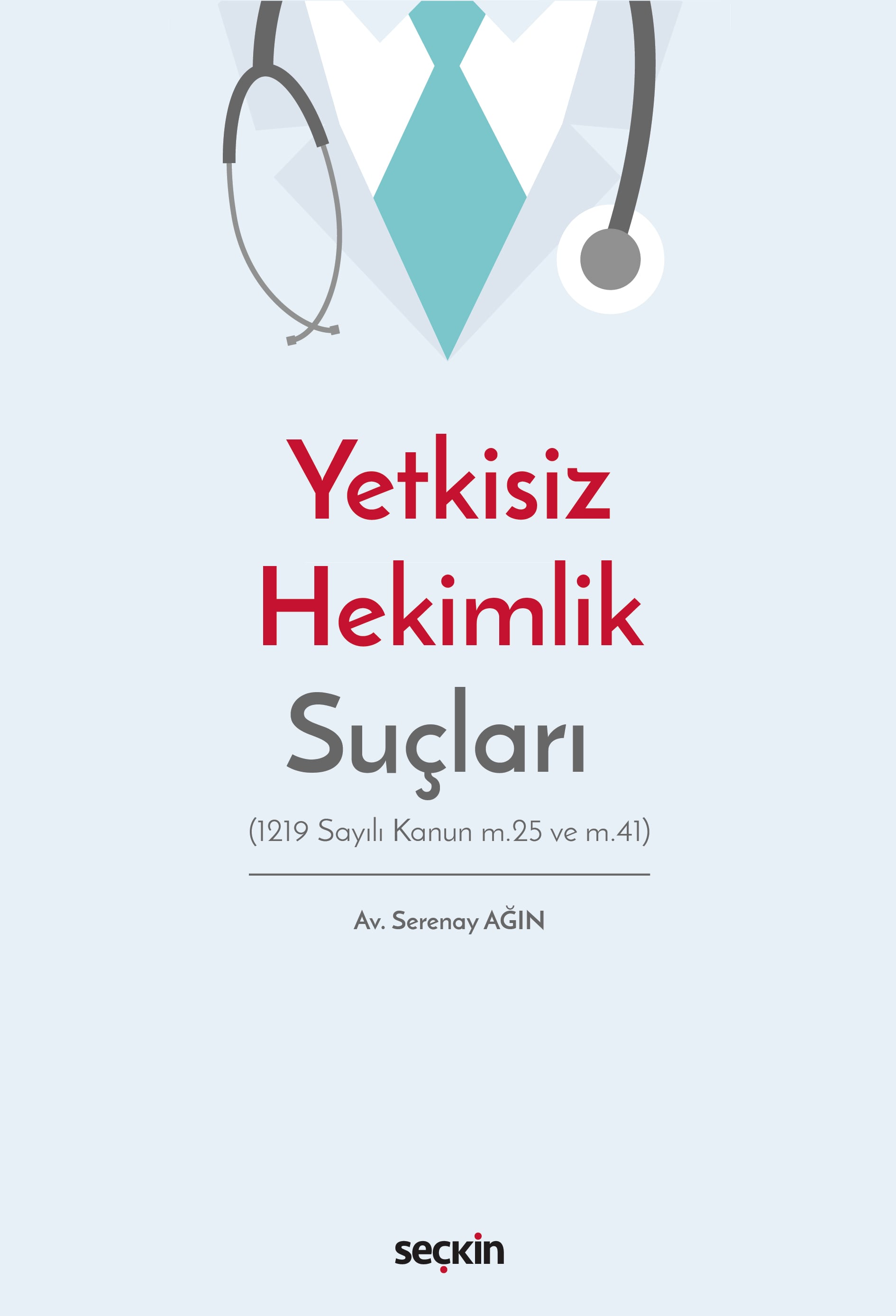 Yetkisiz Hekimlik Suçları (1219 Sayılı Kanun m.25 ve m.41)
