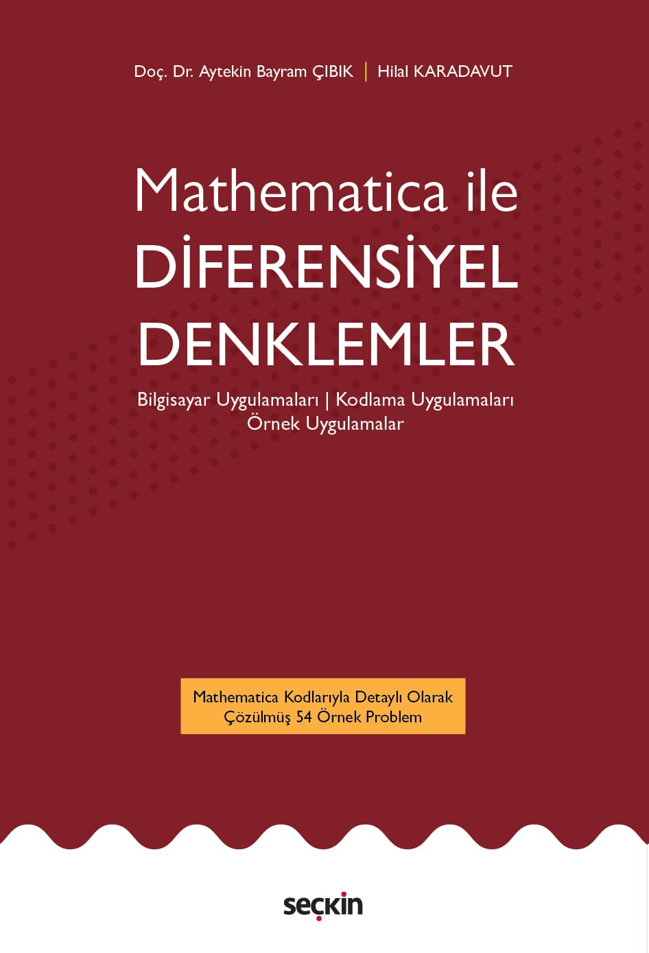 Mathematica ileDiferensiyel Denklemler Bilgisayar Uygulamaları ¦ Kodlama Uygulamaları Örnek Uygulamalar